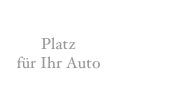Platz für Ihr Auto